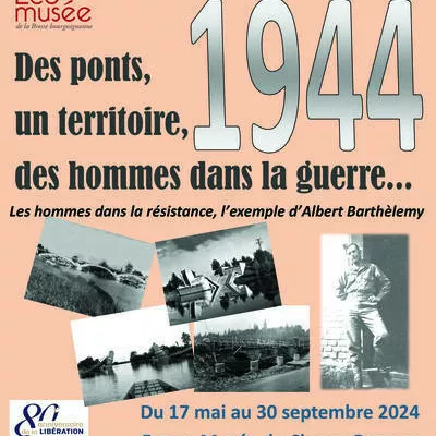 Exposition 1944 - Des ponts, un territoire, des hommes dans la guerre...   Du 18 mai au 30 septembre, à la Ferme du Champ bressan de Romenay 